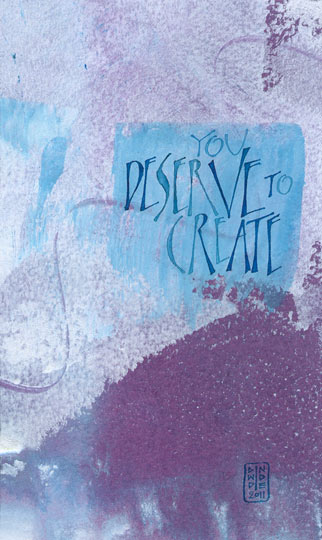 YouDeserveToCreate_322x540 You Deserve to Create - calligraphy art by Melissa Dinwiddie