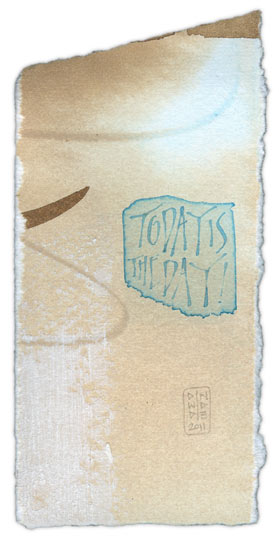 Today is the Day! - calligraphy art by Melissa Dinwiddie