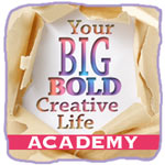 Your Big, Bold, Creative Life Academy