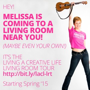 Melissa is coming to a living room near you (maybe even your own!) It's the Living a Creative Life LIving Room Tour. Starting spring '15. http://bit.ly/lacl-lrt
