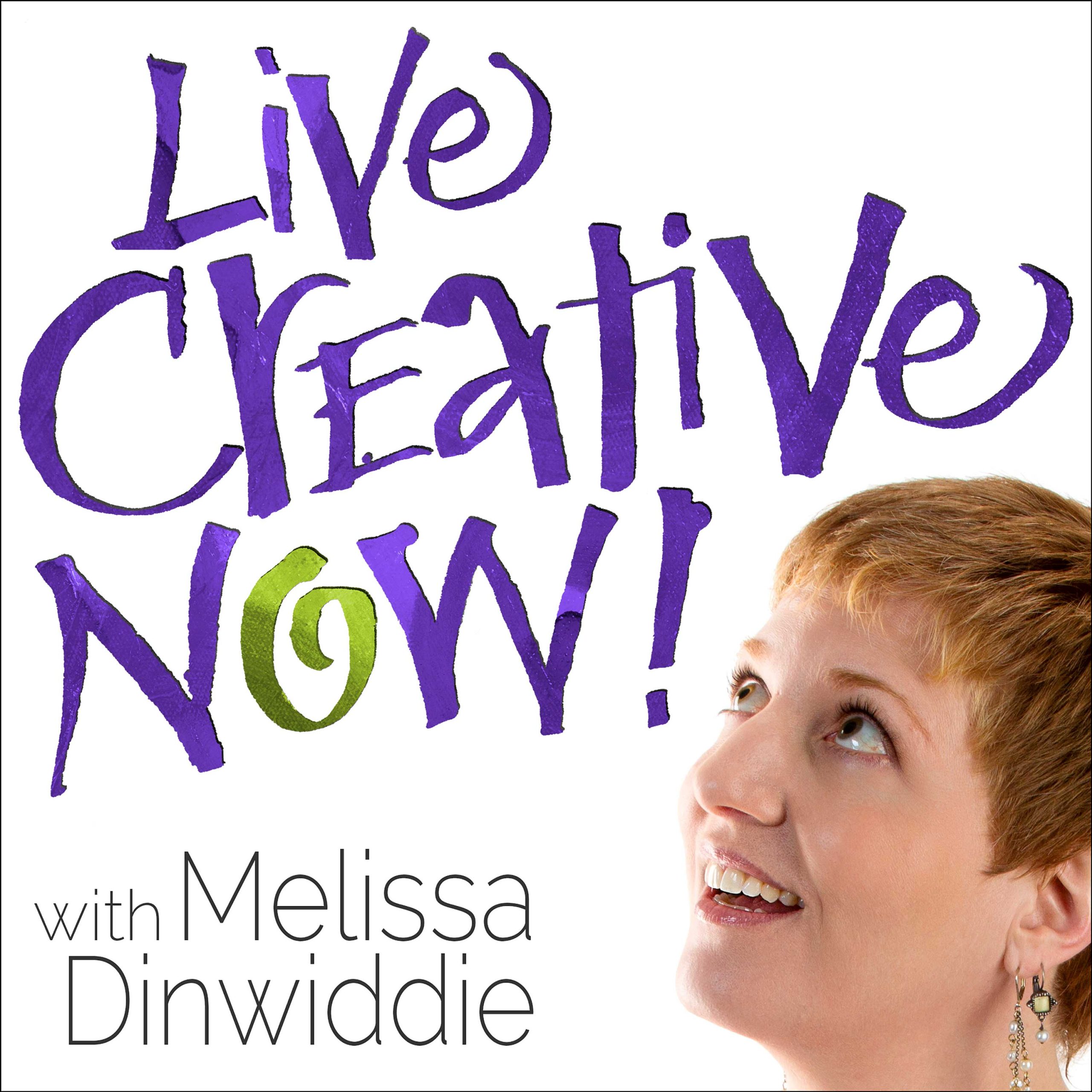 Live Creative Now Podcast with Melissa Dinwiddie