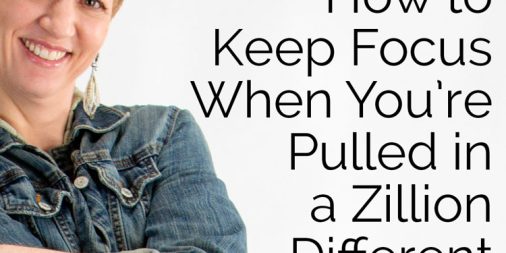 LCN 023: How to Keep Focus When You're Pulled in a Zillion Different Directions