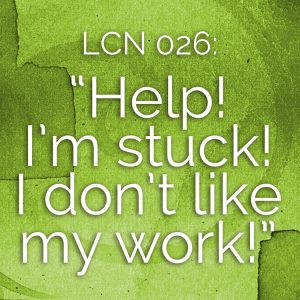 LCN 026: "Help! I'm stuck! I don't like my work!"