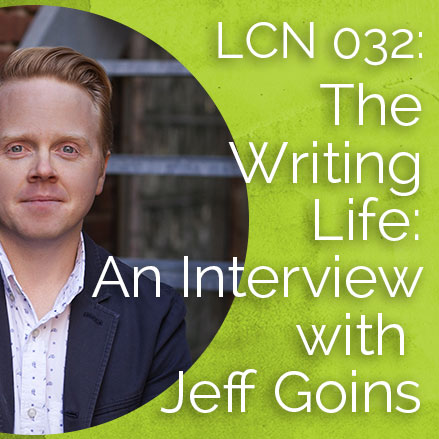 The Creative Sandbox Way™ LCN 032: The Writing Life: An Interview with Jeff Goins