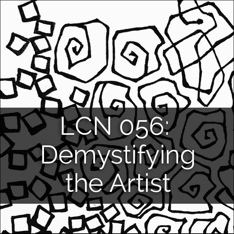 LCN 056: Demystifying the Artist
