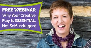 FREE WEBINAR - Born to Create: Why Your Creative Play Is ESSENTIAL, Not Self-Indulgent
