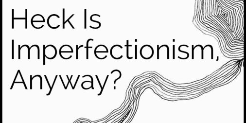 LCN 068: What the Heck Is Imperfectionism, Anyway?