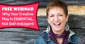 FREE WEBINAR! Born to Create: Why Your Creative Play is ESSENTIAL, Not Self-Indulgent
