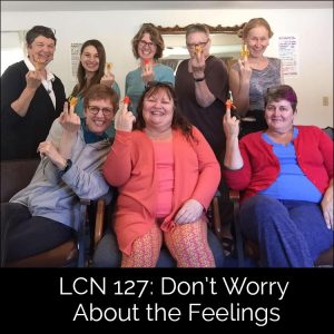 LCN 127: Don’t Worry About the Feelings