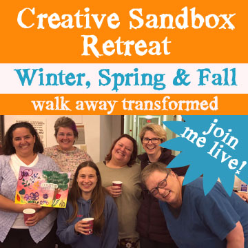 Spend 5 Days Creating with Me, and Walk Away Transformed - Come to Creative Sandbox Retreat